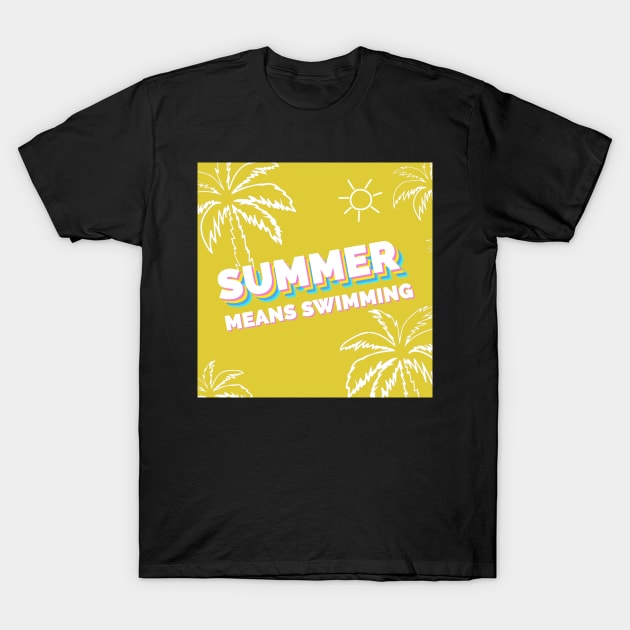 Summer means swimming T-Shirt by rakutenmallor